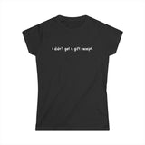 I Didn't Get A Gift Receipt -  Women's T-Shirt