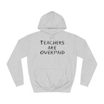 Teachers Are Overpaid - Hoodie