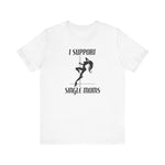 I Support Single Moms - Men's T-Shirt