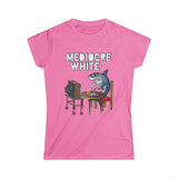 Mediocre White - Women’s T-Shirt