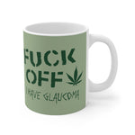 Fuck Off - I Have Glaucoma (With Pot Leaf) - Mug