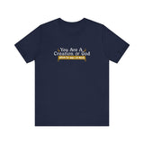 You Are A Creation Of God - When He Was On Meth - Men's T-Shirt