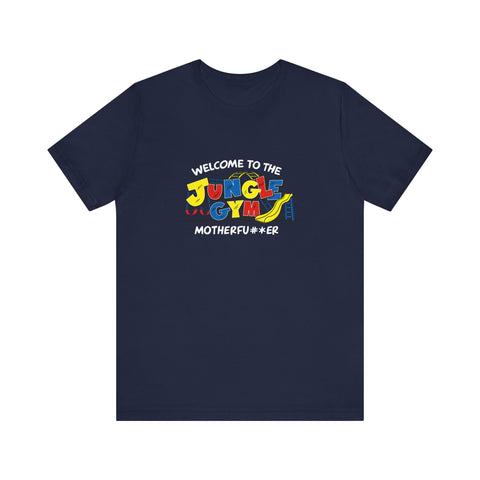 Welcome To The Jungle Gym Motherfu#*er - Men's T-Shirt
