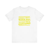 I Hope I Don't Black Out Because This Is Awesome! - Men's T-Shirt