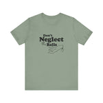 Don't Neglect The Balls - Men's T-Shirt