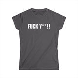 Fuck Y**! - Women’s T-Shirt