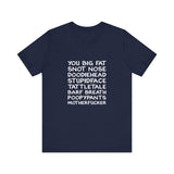 You Big Fat Snot Nose Doodiehead Motherfucker - Men's T-Shirt