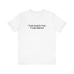 I Tried Sincerity Once... It Was Hilarious - Men's T-Shirt
