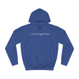 I Want To Go Home - Hoodie