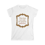 This Font Can Only Be Read By Assholes - Women's T-Shirt