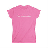 You Discussed Me - Women's T-Shirt