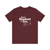 Don't Neglect The Balls - Men's T-Shirt