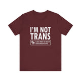 I'm Not Trans. I Just Want To Watch Your Daughter Pee. - Men's T-Shirt