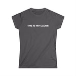 This Is My Clone - Women’s T-Shirt