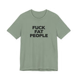 Fuck Fat People - Men's T-Shirt