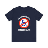 I'm Not Handicapped - I'm Just Lazy -  Men's T-Shirt