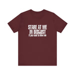 Stare At Me In Disgust -  Men's T-Shirt