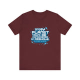 On My Planet You'd Be Considered An Asshole. (My Planet Is Earth) - Men's T-Shirt