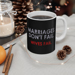 Marriages Don't Fail. Wives Fail. - Mug
