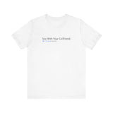Sex With Your Girlfriend. 74  People Like This. - Men's T-Shirt