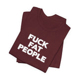 Fuck Fat People - Men's T-Shirt