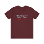 Marriages Don't Fail. Wives Fail. -  Men's T-Shirt