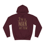 I'm A Man Of Few - Hoodie