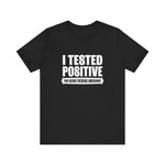 I Tested Positive For Being Fucking Awesome. - Men's T-Shirt