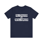 Fully Vaxxed And Totally Waxed - Men's T-Shirt