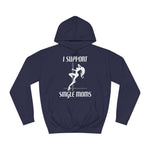 I Support Single Moms - Hoodie