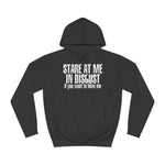 Stare At Me In Disgust - Hoodie