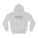 Irregardless Your A Idiot. Literally. - Hoodie