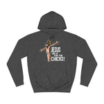 Jesus Did It For The Chicks - Hoodie