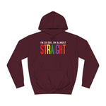 I'm So Gay I'm Almost Straight - Hoodie