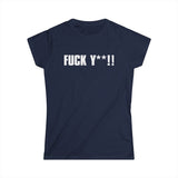 Fuck Y**! - Women’s T-Shirt