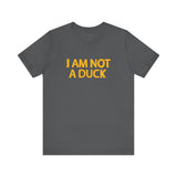 I Am Not A Duck - Men's T-Shirt