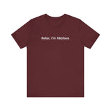 Relax I'm Hilarious -  Men's T-Shirt