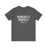Nobody's Perfect, Especially You - Men's T-Shirt