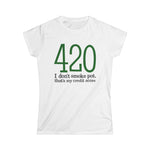 420 - I Don't Smoke Pot - Women's T-Shirt