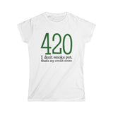 420 - I Don't Smoke Pot - Women's T-Shirt