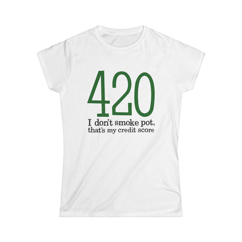 420 - I Don't Smoke Pot - Women's T-Shirt