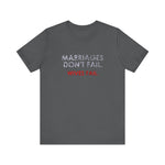 Marriages Don't Fail. Wives Fail. -  Men's T-Shirt