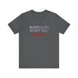 Marriages Don't Fail. Wives Fail. -  Men's T-Shirt
