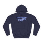 Just Killing Time Until The Sweet Embrace Of Death - Hoodie