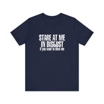Stare At Me In Disgust -  Men's T-Shirt
