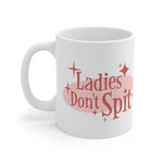 Ladies Don't Spit - Mug