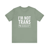 I'm Not Trans. I Just Want To Watch Your Daughter Pee. - Men's T-Shirt