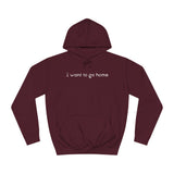 I Want To Go Home - Hoodie