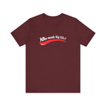 Who Needs Big Tits When You Have An Ass Like This? -  Men's T-Shirt