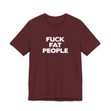 Fuck Fat People - Men's T-Shirt